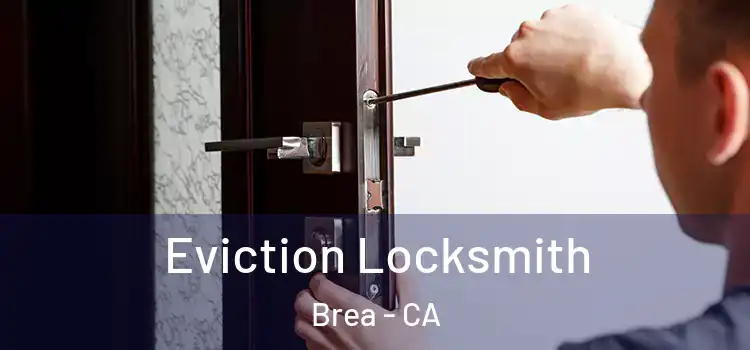  Eviction Locksmith Brea - CA